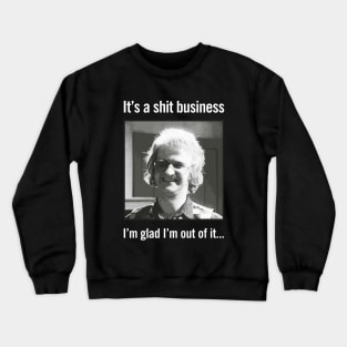 It's a shit business Crewneck Sweatshirt